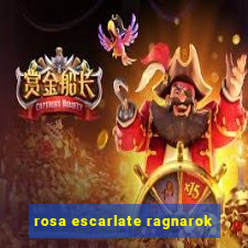 rosa escarlate ragnarok